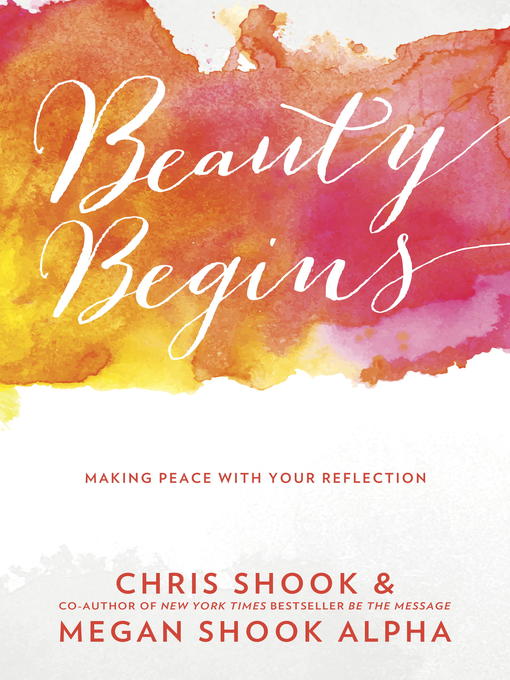 Title details for Beauty Begins by Chris Shook - Available